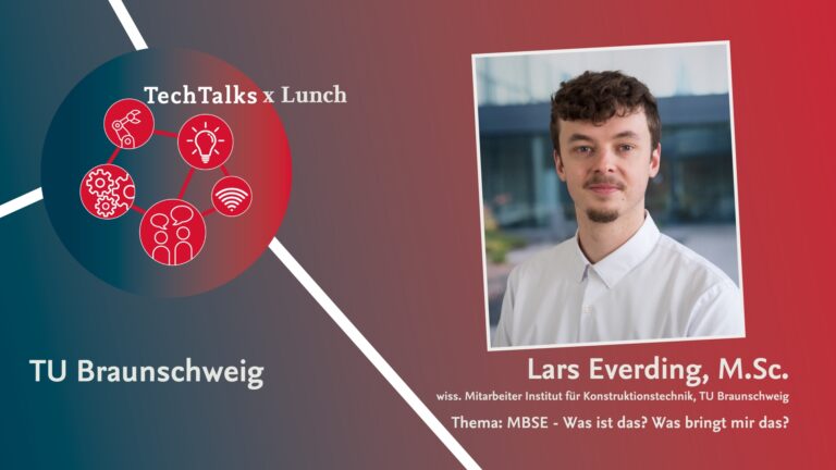 Bild von Lars Everding, M.Sc., wissenschaftlicher Mitarbeiter am Institut für Konstruktionstechnik der TU Braunschweig, als Sprecher für die Veranstaltung 'TechTalks x Lunch'. Thema: MBSE - Was ist das? Was bringt mir das?