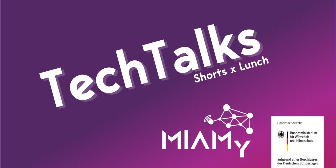 Banner für die Veranstaltung 'TechTalks Shorts x Lunch', präsentiert von MIAMY, mit Förderung des Bundesministeriums für Wirtschaft und Klimaschutz. Das Bild zeigt den Titel der Veranstaltung und das Logo von MIAMY auf einem lila Hintergrund