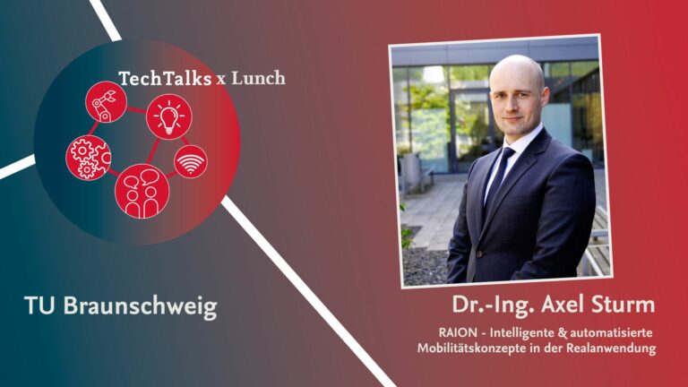 Porträt von Dr.-Ing. Axel Sturm, Experte für intelligente und automatisierte Mobilitätskonzepte in der Realanwendung, als Sprecher bei der Veranstaltung 'TechTalks x Lunch' an der TU Braunschweig. Das Bild enthält das Logo der TU Braunschweig und thematische Symbole rund um Mobilität und Technologie.